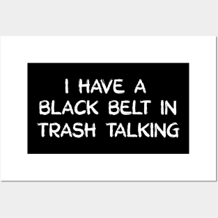 I have a black belt in trash talking Posters and Art